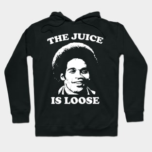 The Juice Is Loose - OJ Simpson Hoodie